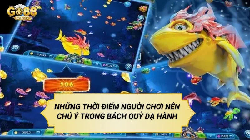 Bách Quỷ Dạ Hành – Trò Chơi Bắn Cá Theo Làn Sóng Đặc Biệt Những Thời Điểm Người Chơi Nên Chú Ý Trong Bách Quỷ Dạ Hành